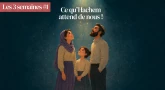 "Les 3 semaines #1" : ce qu'Hachem attend de nous !