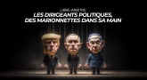 Libre-arbitre : les dirigeants politiques, des marionnettes dans Sa main