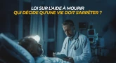 Loi sur l’aide à mourir - Qui décide qu’une vie doit s'arrêter ?