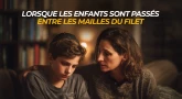 Lorsque les enfants sont passés entre les mailles du filet