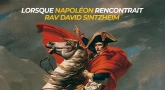 Lorsque Napoléon rencontrait Rav David Sintzheim