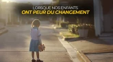 Lorsque nos enfants ont peur du changement