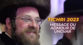 Message du Admour de Ungvar - Tichri 2023