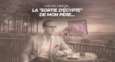 Miroir, miroir – La "sortie d'Égypte" de mon père…