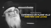 Mots gentils - Expérience en pleine ville avec Rav Arié Lévine