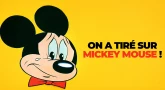 On a tiré sur Mickey Mouse !