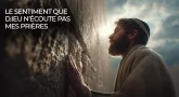 Pourquoi ai-je le sentiment que D.ieu n’écoute pas mes prières ?