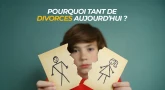 Pourquoi tant de divorces aujourd’hui ?
