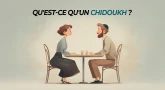 Qu'est-ce qu'un Chidoukh ?