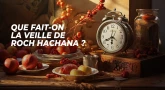 Que fait-on la veille de Roch Hachana ?