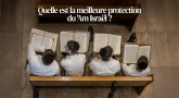 Quelle est la meilleure protection du 'Am Israël ?