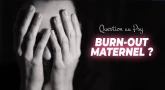 Question au Psy : Burn-out maternel ?