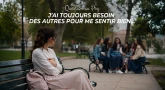 Question au Psy : J’ai toujours besoin des autres pour me sentir bien…