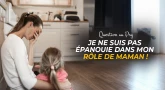 Question au psy : Je ne suis pas épanouie dans mon rôle de maman !