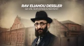 Rav Eliahou Dessler : Sa vie, son enseignement