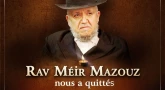 Rav Méir Mazouz - Un Géant de la Torah nous a quittés
