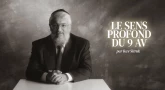 Rav Sitruk - Le sens profond du 9 Av