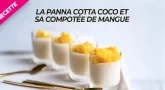 Recette : La Panna Cotta coco et sa compotée de mangue	