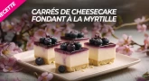 Recette pour Chavou'ot : Carrés de cheesecake fondant à la myrtille