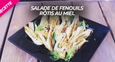 Recette : Salade de Fenouils rôtis au miel