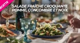 Recette : Salade fraîche croquante pomme, concombre et noix