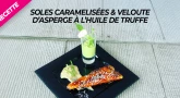 Recette : Soles caramelisées & veloute d’asperge à l’huile de truffe