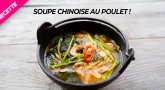 Recette : Soupe chinoise au poulet !