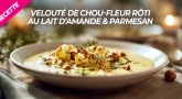 Recette : Velouté de chou-fleur rôti au lait d’amande & parmesan