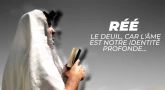 Réé - Le deuil, car l'âme est notre identité profonde...