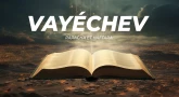 Résumé de la Paracha et de la Haftara de Vayéchev