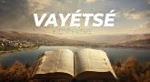 Résumé de la Paracha et de la Haftara de Vayétsé