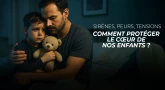 Sirènes, peurs, tensions - Comment protéger le cœur de nos enfants ?