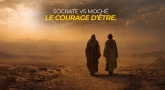 Socrate VS Moché. Le courage d’être.