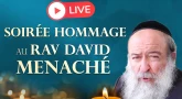 Soirée hommage au Rav David Ménaché ce Lundi à 19h