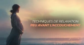 Techniques de relaxation peu avant l’accouchement