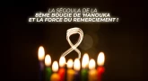 Témoignage : la Ségoula de la 8ème bougie de 'Hanouka et la force du remerciement ! 
