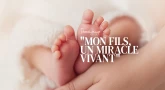 Témoignage : "Mon fils, un miracle vivant"