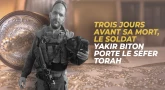Trois jours avant sa mort, le soldat Yakir Biton porte le Séfer Torah