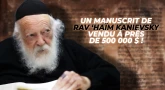Un manuscrit de Rav ‘Haïm Kanievsky vendu à près de 500 000 $ !