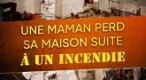Urgence : une maman perd sa maison suite à un incendie