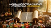 Vayélèkh : La Torah doit être aussi douce et sucrée que les bonbons :-)