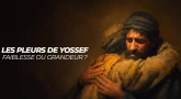 Vayigach - Les pleurs de Yossef, faiblesse ou grandeur ?