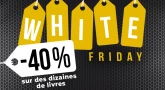 « White Friday », c'est parti pour des promotions jusqu'à -40% sur plus de 90 livres
