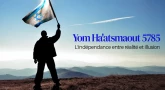 Yom Ha'atsmaout 5785 - L'indépendance entre réalité et illusion