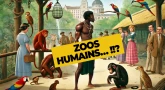 Zoos humains… !!?