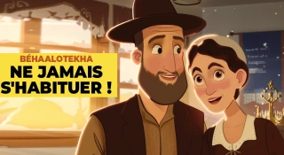 Béhaalotekha : ne jamais s'habituer !