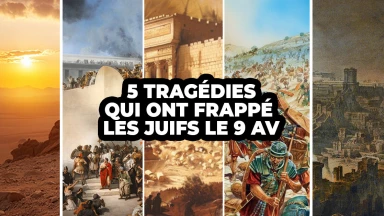 5 tragédies ont frappé les Juifs le 9 Av
