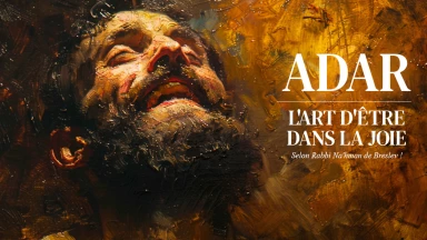 Adar : L'art d'être dans la joie... selon Rabbi Na'hman de Breslev !