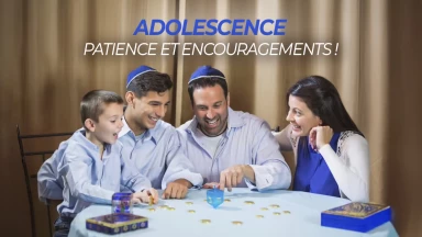 Adolescence : patience et encouragements !