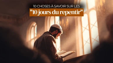 Assérét Yémé Téchouva : 10 choses à savoir sur les "10 jours du repentir"